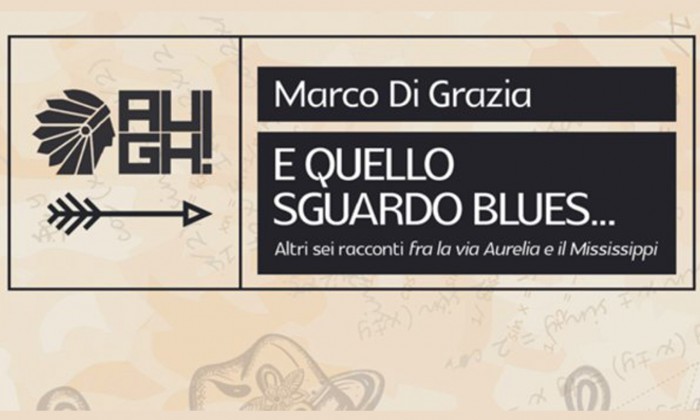 Presentazione libro “E quello sguardo Blues” di Marco Di Grazia